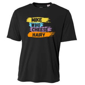 Funny Meme Humor Mike Who Cheese Hairy Cooling Performance Crew T-Shirt