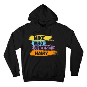 Funny Meme Humor Mike Who Cheese Hairy Hoodie