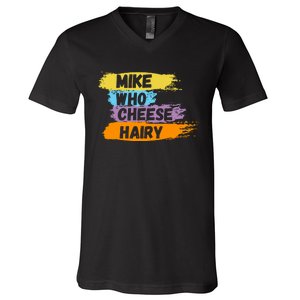 Funny Meme Humor Mike Who Cheese Hairy V-Neck T-Shirt