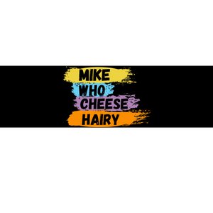 Funny Meme Humor Mike Who Cheese Hairy Bumper Sticker