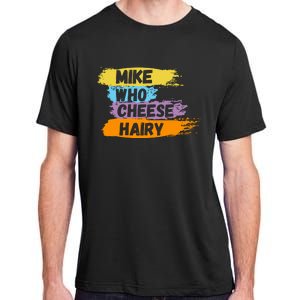 Funny Meme Humor Mike Who Cheese Hairy Adult ChromaSoft Performance T-Shirt