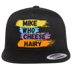 Funny Meme Humor Mike Who Cheese Hairy Flat Bill Trucker Hat