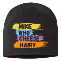 Funny Meme Humor Mike Who Cheese Hairy Sustainable Beanie