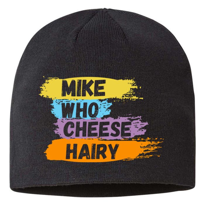 Funny Meme Humor Mike Who Cheese Hairy Sustainable Beanie