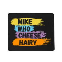 Funny Meme Humor Mike Who Cheese Hairy Mousepad