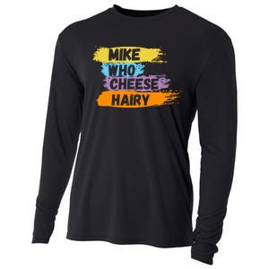 Funny Meme Humor Mike Who Cheese Hairy Cooling Performance Long Sleeve Crew