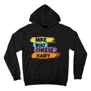 Funny Meme Humor Mike Who Cheese Hairy Tall Hoodie