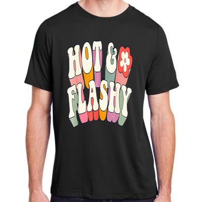 Funny Menopause hot flashes gift for Hot and Flashy Adult ChromaSoft Performance T-Shirt