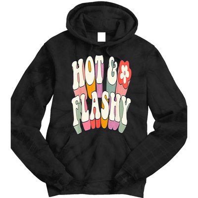 Funny Menopause hot flashes gift for Hot and Flashy Tie Dye Hoodie