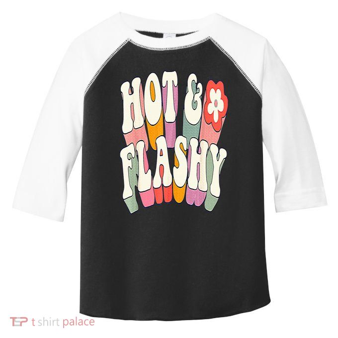 Funny Menopause hot flashes gift for Hot and Flashy Toddler Fine Jersey T-Shirt