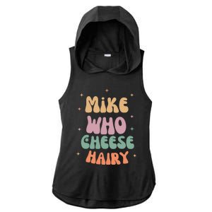 Funny Meme Humor Mike Who Cheese Hairy Ladies PosiCharge Tri-Blend Wicking Draft Hoodie Tank