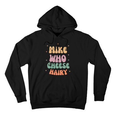 Funny Meme Humor Mike Who Cheese Hairy Hoodie