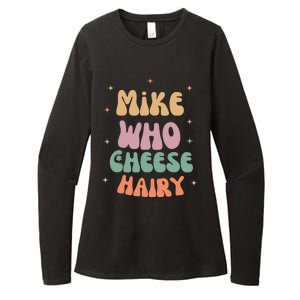 Funny Meme Humor Mike Who Cheese Hairy Womens CVC Long Sleeve Shirt