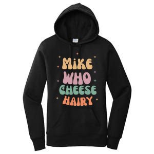 Funny Meme Humor Mike Who Cheese Hairy Women's Pullover Hoodie