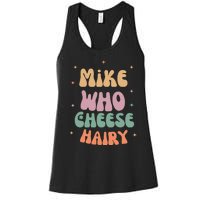 Funny Meme Humor Mike Who Cheese Hairy Women's Racerback Tank