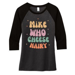 Funny Meme Humor Mike Who Cheese Hairy Women's Tri-Blend 3/4-Sleeve Raglan Shirt