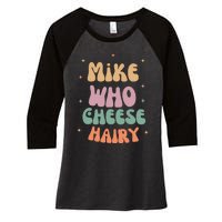 Funny Meme Humor Mike Who Cheese Hairy Women's Tri-Blend 3/4-Sleeve Raglan Shirt