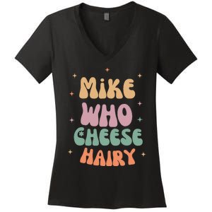 Funny Meme Humor Mike Who Cheese Hairy Women's V-Neck T-Shirt