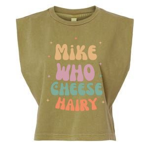 Funny Meme Humor Mike Who Cheese Hairy Garment-Dyed Women's Muscle Tee