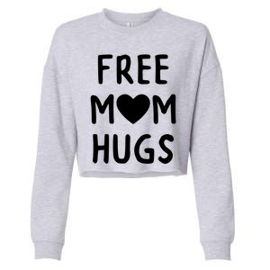 Free Mom Hugs Cute Gift Cropped Pullover Crew