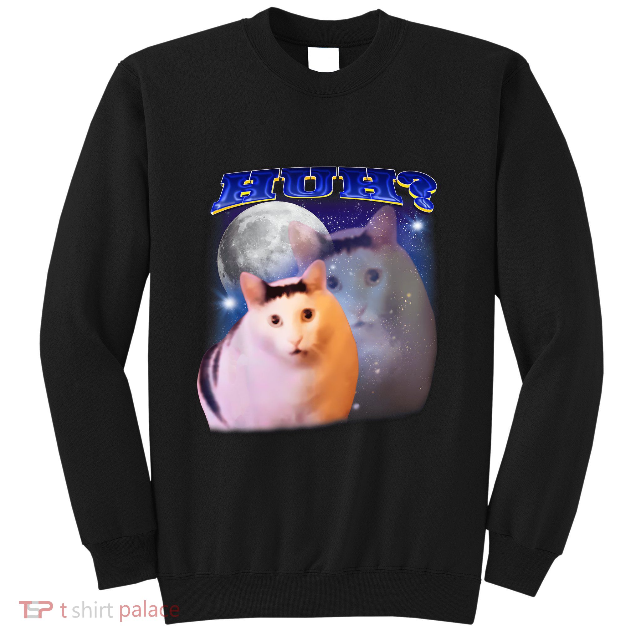 Funny Meme Huh Cat Sweatshirt
