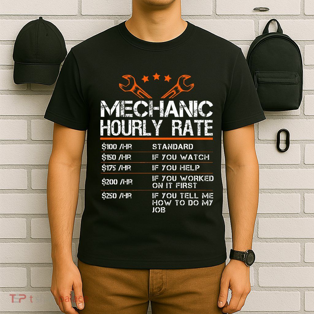 Funny Mechanic Hourly Rate Auto Repair Mechanic T-Shirt