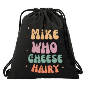 Funny Meme Humor Mike Who Cheese Hairy Drawstring Bag