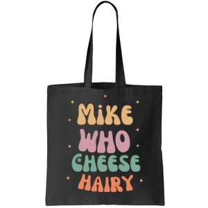 Funny Meme Humor Mike Who Cheese Hairy Tote Bag