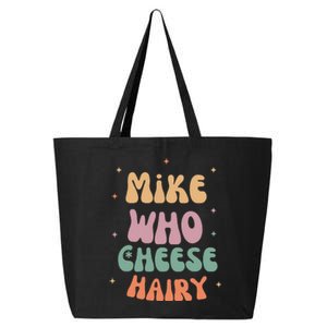 Funny Meme Humor Mike Who Cheese Hairy 25L Jumbo Tote