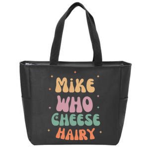 Funny Meme Humor Mike Who Cheese Hairy Zip Tote Bag