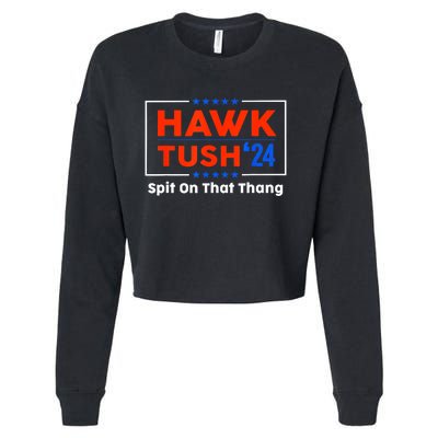 Funny Meme Hawk Tush Spit On That Thing Presidential Candidate Parody Gift Cropped Pullover Crew