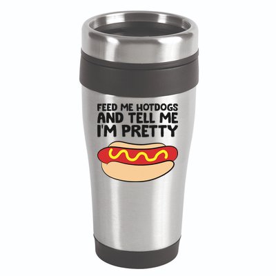 Feed Me Hotdogs And Tell Me I'm Pretty Hot Dog 16oz Travel Tumbler