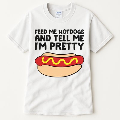 Feed Me Hotdogs And Tell Me I'm Pretty Hot Dog Tall T-Shirt