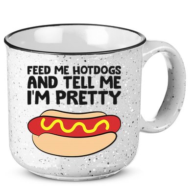 Feed Me Hotdogs And Tell Me I'm Pretty Hot Dog 15oz Campfire Ceramic Mug