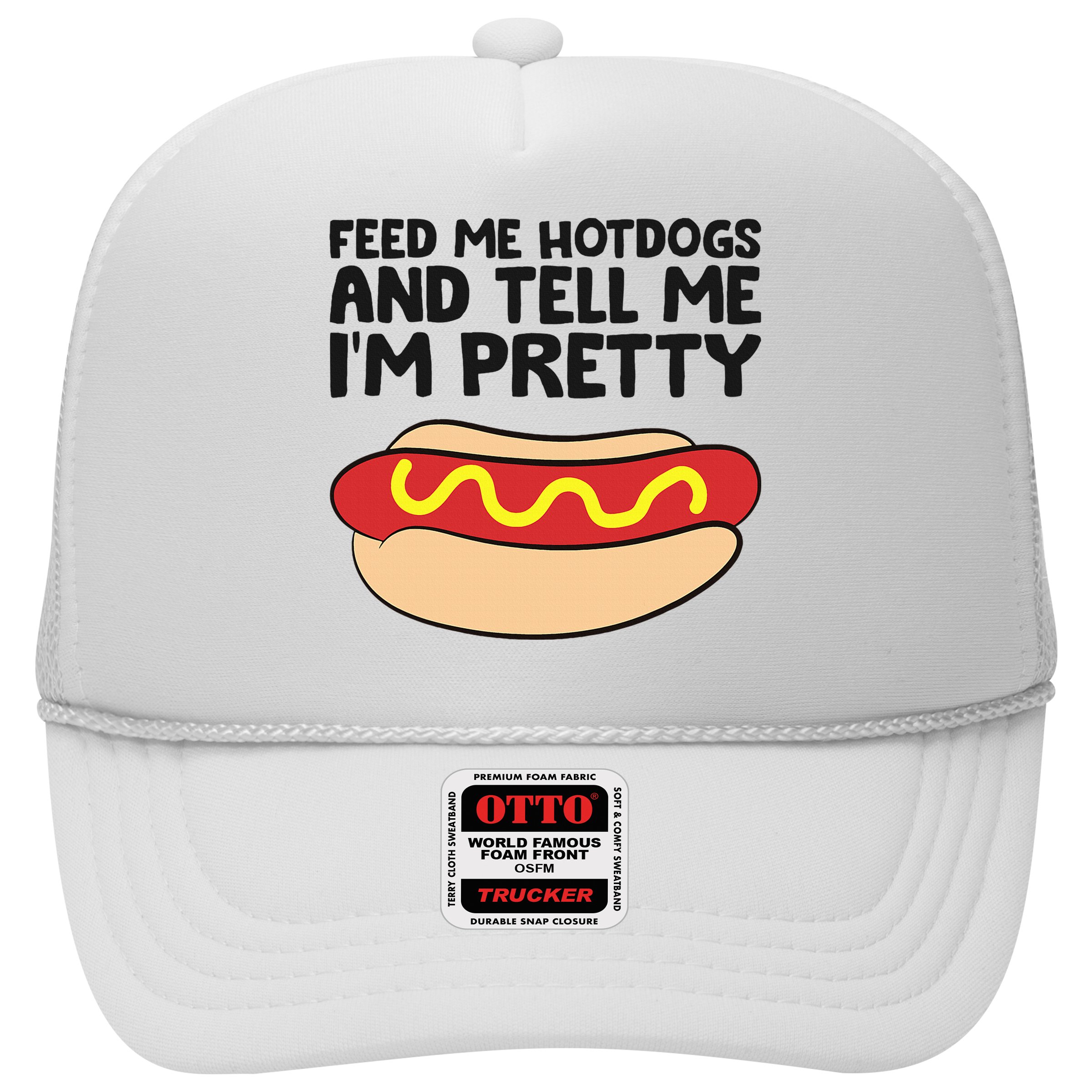 Feed Me Hotdogs And Tell Me I'm Pretty Hot Dog Hat