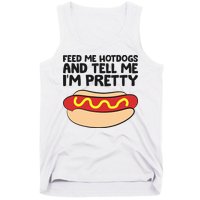 Feed Me Hotdogs And Tell Me I'm Pretty Hot Dog Tank Top
