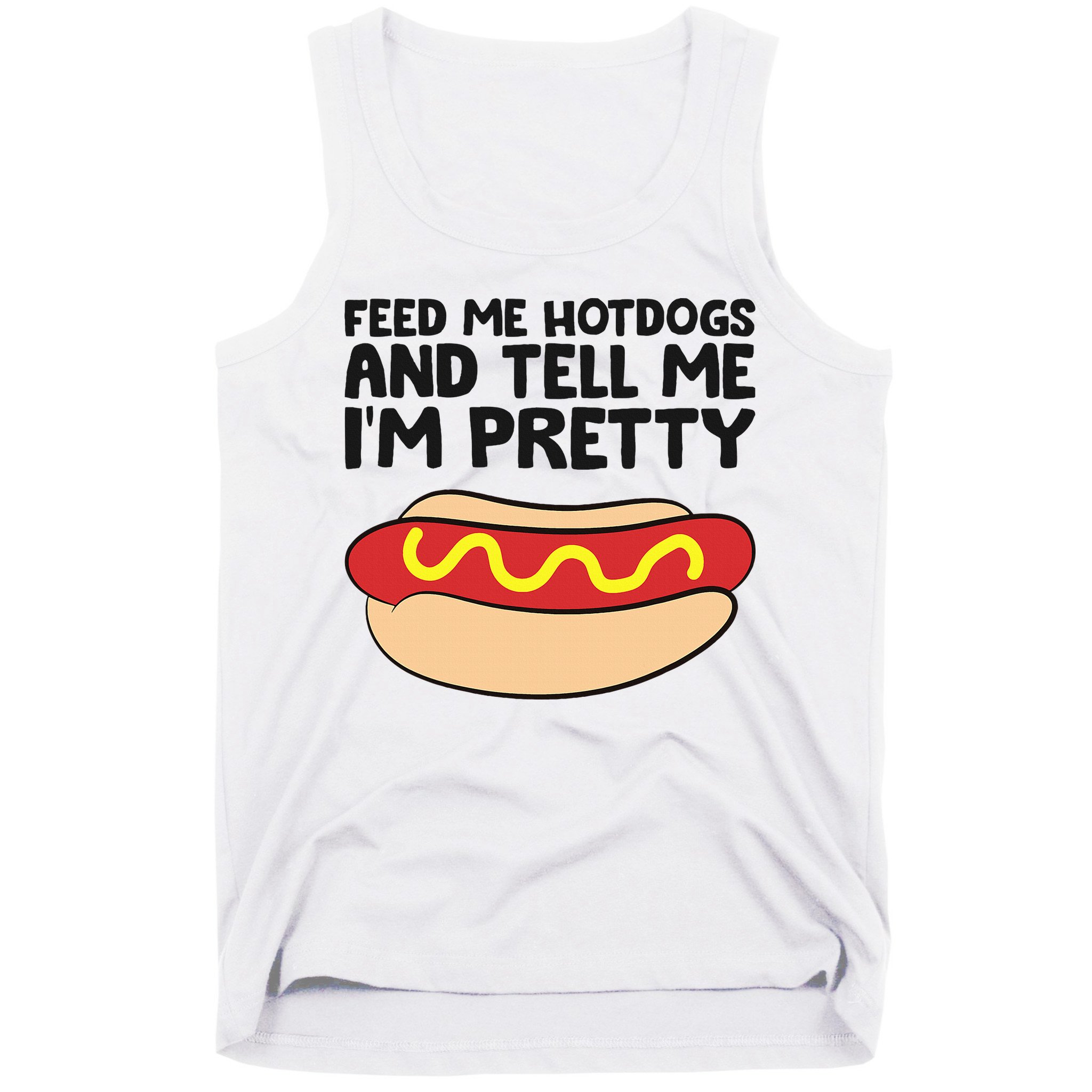 Feed Me Hotdogs And Tell Me I'm Pretty Hot Dog Tank Top