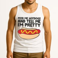 Feed Me Hotdogs And Tell Me I'm Pretty Hot Dog Tank Top
