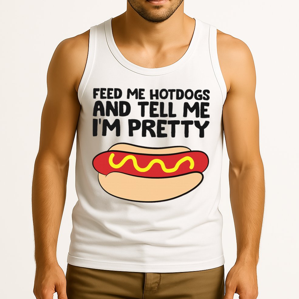 Feed Me Hotdogs And Tell Me I'm Pretty Hot Dog Tank Top
