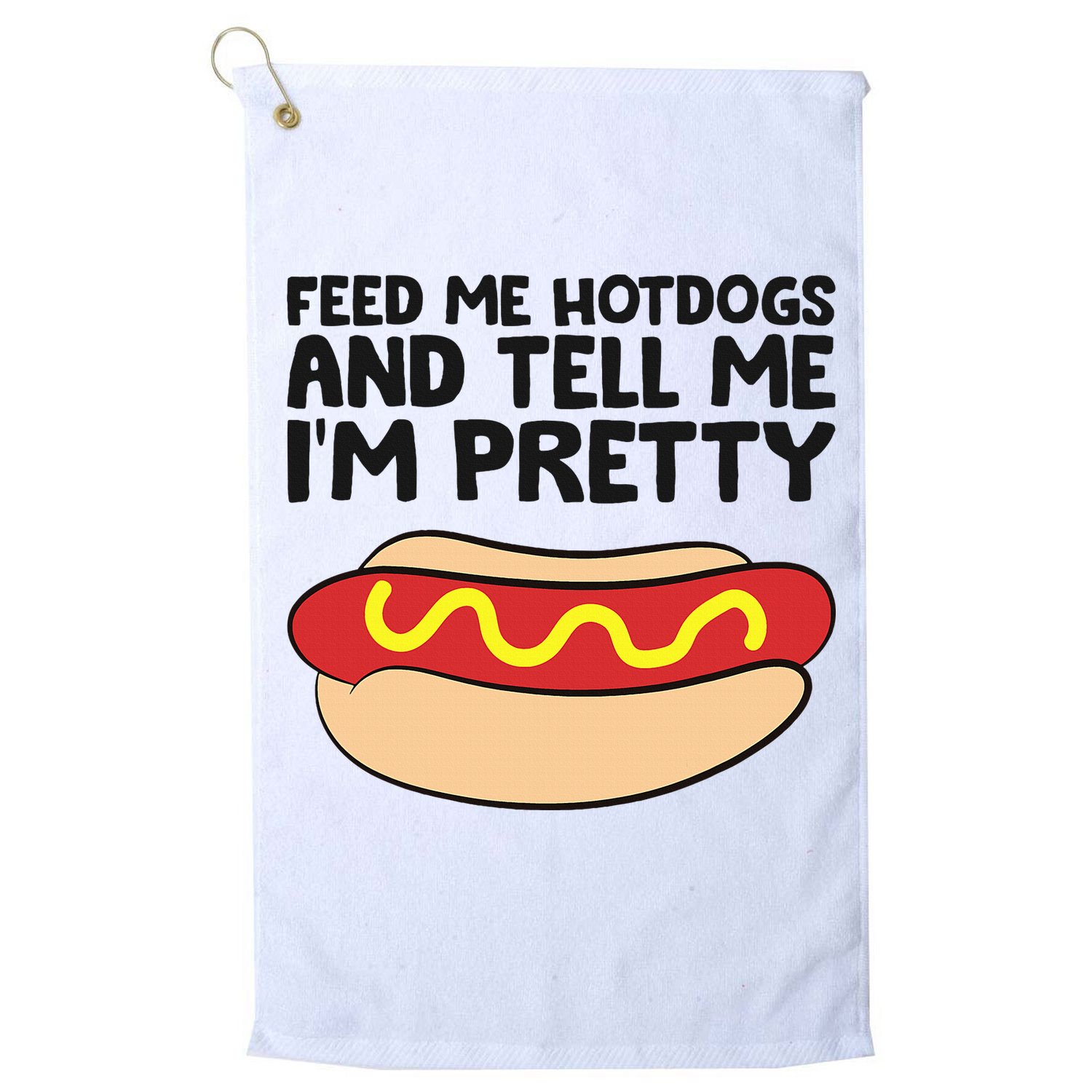 Feed Me Hotdogs And Tell Me I'm Pretty Hot Dog Golf Towel
