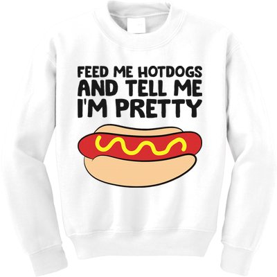 Feed Me Hotdogs And Tell Me I'm Pretty Hot Dog Kids Sweatshirt