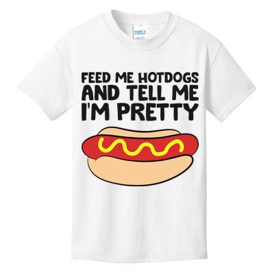 Feed Me Hotdogs And Tell Me I'm Pretty Hot Dog Kids T-Shirt