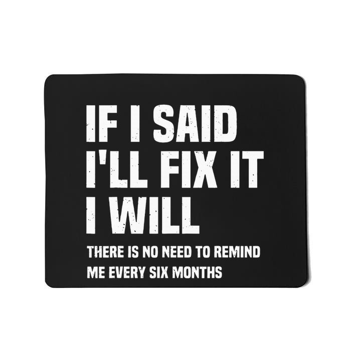 Funny Mechanic If I Say I Will Fix It I Will Handyman Mousepad