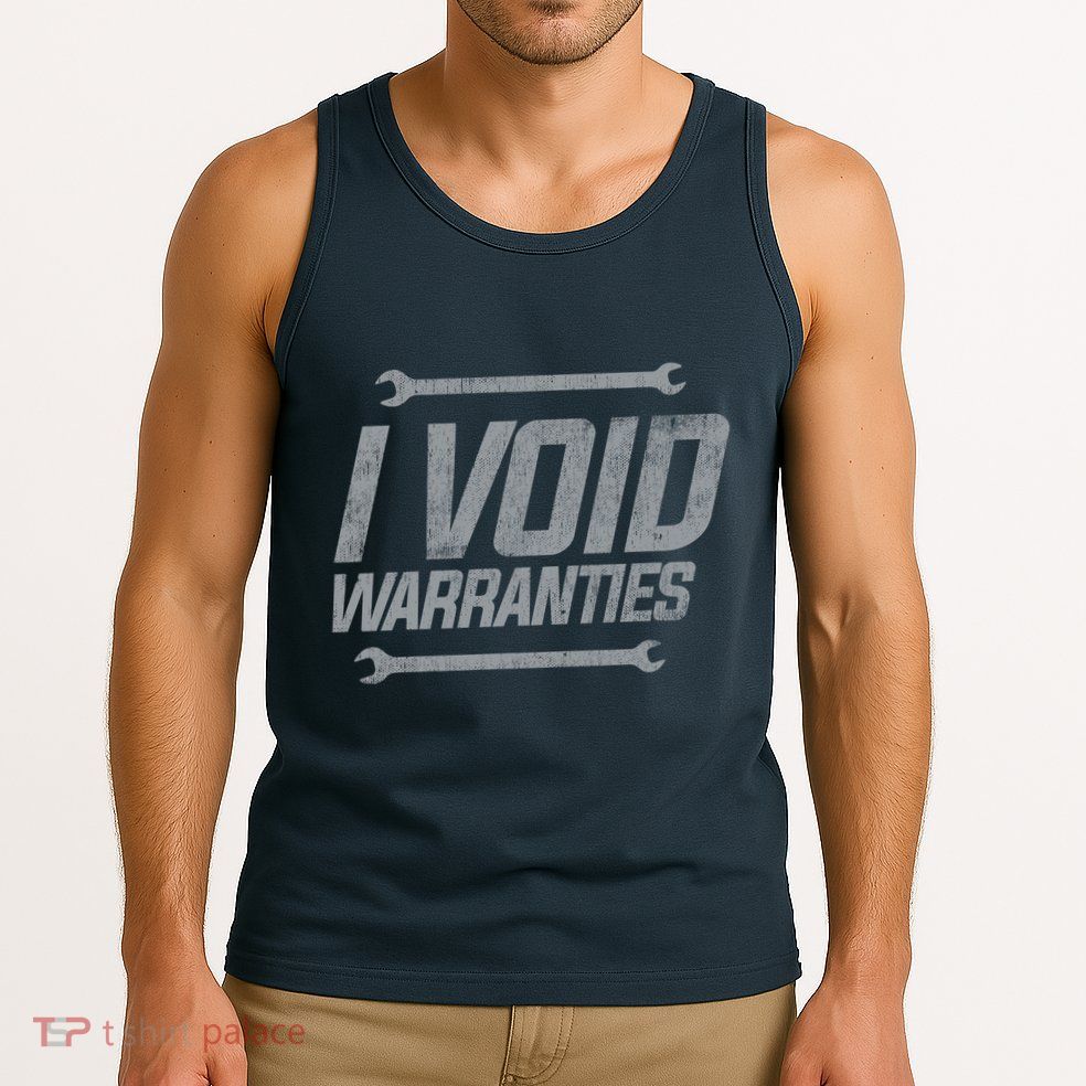 Funny MECHANICS I Void Warranties Wrench Garage Hoodie Tank Top