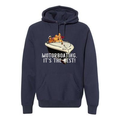 Funny Motorboating Its The Best Premium Hoodie