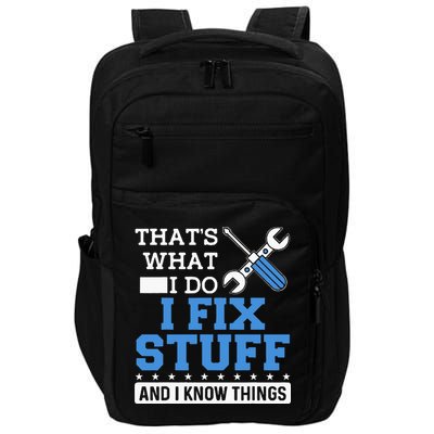Funny Mechanic I Fix Stuff and I Know Things Impact Tech Backpack