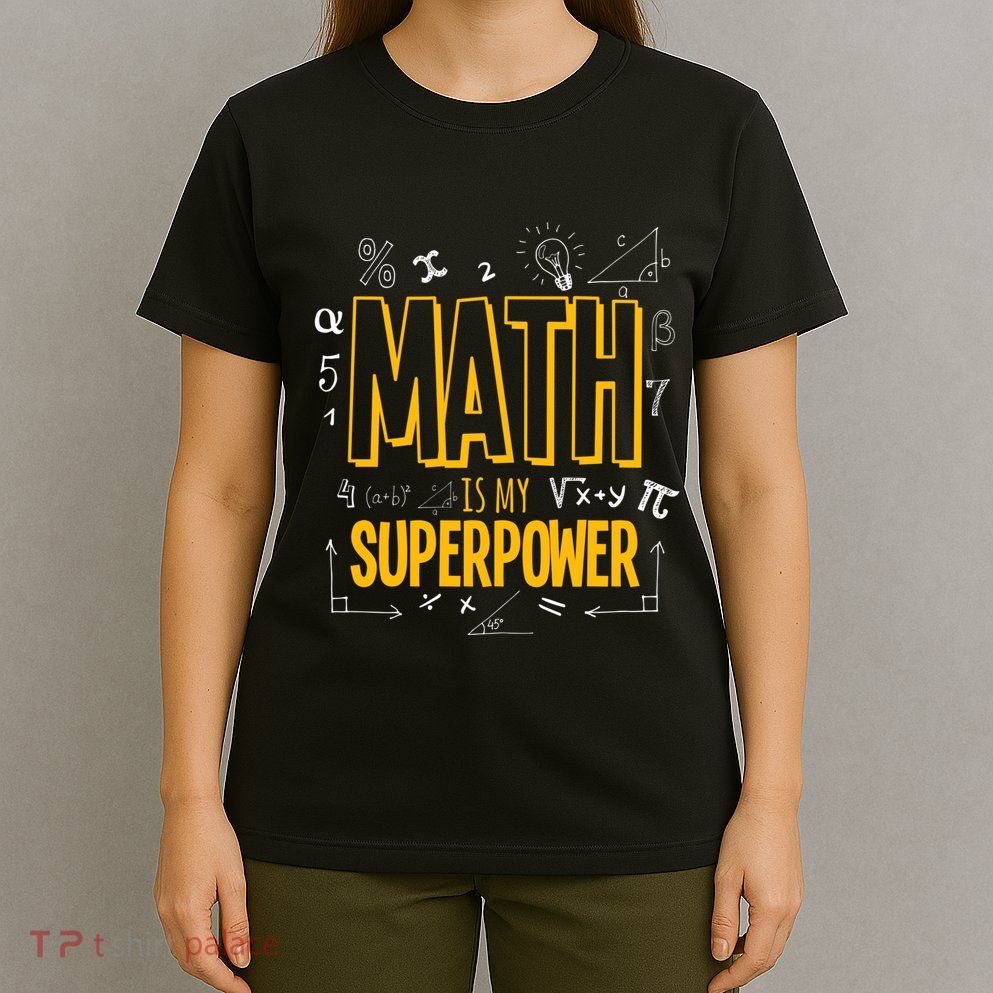 Funny Math Is My Superpower Algebra Lover Steam Gift T-Shirt