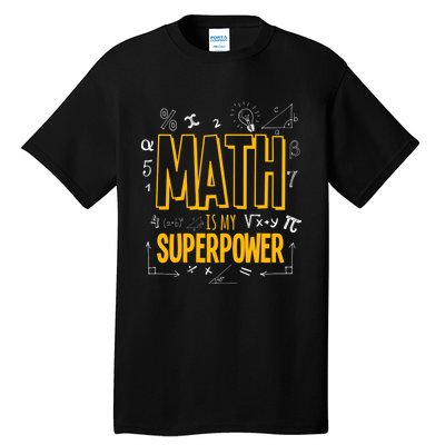 Funny Math Is My Superpower Algebra Lover Steam Gift Tall T-Shirt