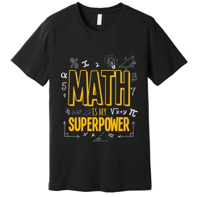 Funny Math Is My Superpower Algebra Lover Steam Gift Premium T-Shirt