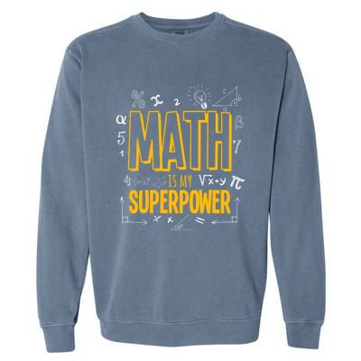 Funny Math Is My Superpower Algebra Lover Steam Gift Garment-Dyed Sweatshirt